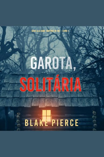 Garota Solitária (Série Ella Dark: Suspense de FBI — Livro 1) - Narrado digitalmente por uma voz sintética - cover