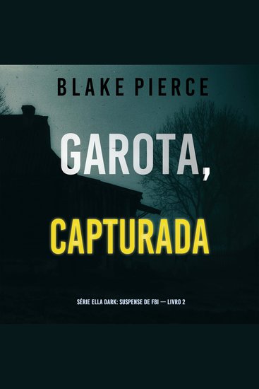 Garota Capturada (Série Ella Dark: Suspense de FBI — Livro 2) - Narrado digitalmente por uma voz sintética - cover