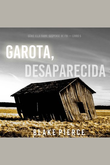 Garota Desaparecida (Série Ella Dark: Suspense de FBI — Livro 5) - Narrado digitalmente por uma voz sintética - cover
