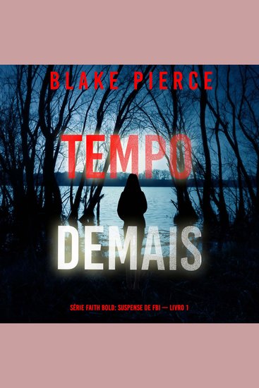 Tempo Demais (Série Faith Bold: Suspense de FBI — Livro 1) - Narrado digitalmente por uma voz sintética - cover