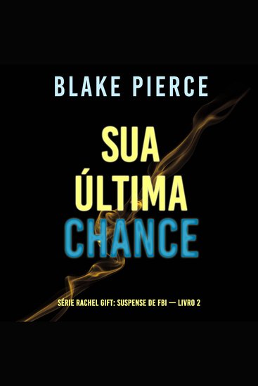 Sua Última Chance (Série Rachel Gift: Suspense de FBI — Livro 2) - Narrado digitalmente por uma voz sintética - cover
