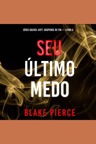 Seu Último Medo (Série Rachel Gift: Suspense de FBI — Livro 4) - Narrado digitalmente por uma voz sintética - cover