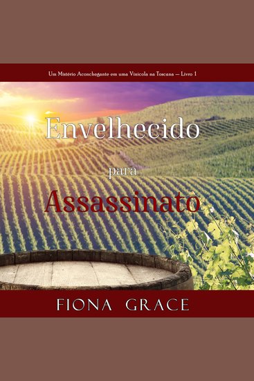 Envelhecido para Assassinato (Um Mistério Aconchegante em uma Vinícola na Toscana — Livro 1) - Narrado digitalmente por uma voz sintética - cover