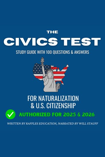 Civics Test The - Study Guide With 100 Questions & Answers - For Naturalization & US Citizenship - cover