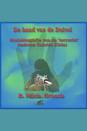 De hand van de Duivel - (Autobiografie van de 'terrorist' Andreas Gabriel Klein) - cover