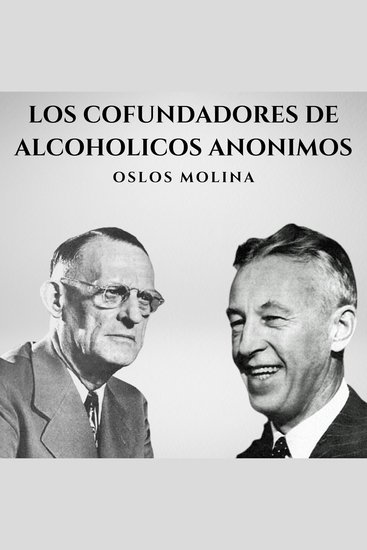 Los cofundadores de Alcohólicos Anónimos - Experiencias AA - cover