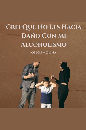 Crei Que No Les Hacia Daño Con Mi Alcoholismo - Experiencias AA - cover