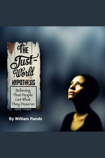 The Just-World Hypothesis - Believing That People Get What They Deserve - cover