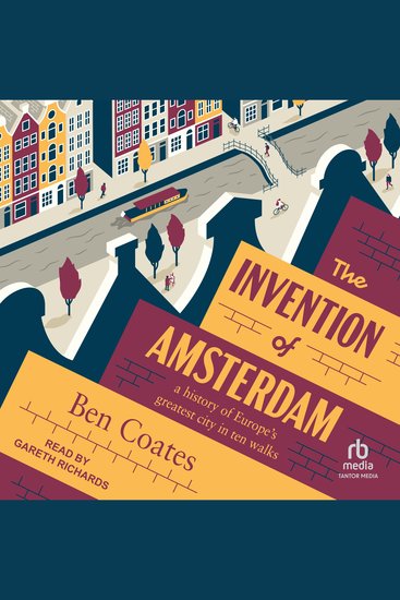 The Invention of Amsterdam - a history of Europe's greatest city in ten walks - cover