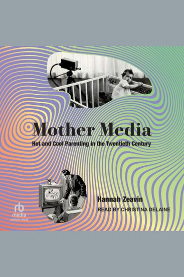 Mother Media - Hot and Cool Parenting in the Twentieth Century - cover