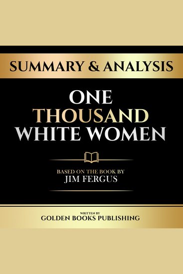 Summary & Analysis - One Thousand White Women - Based On The Book By Jim Fergus - cover
