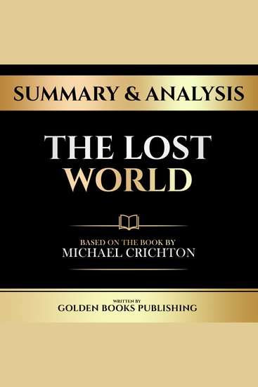 Summary & Analysis - The Lost World - Based On The Book By Michael Crichton - cover