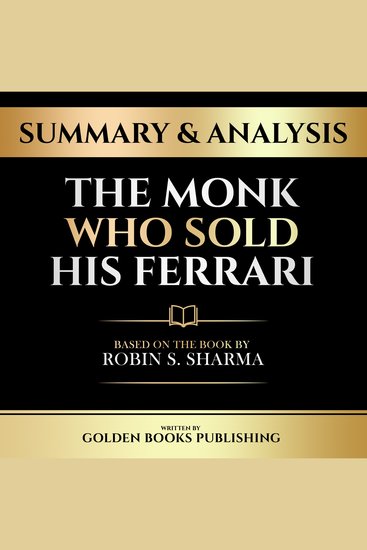 Summary & Analysis - The Monk Who Sold His Ferrari - Based On The Book By Robin S Sharma - cover