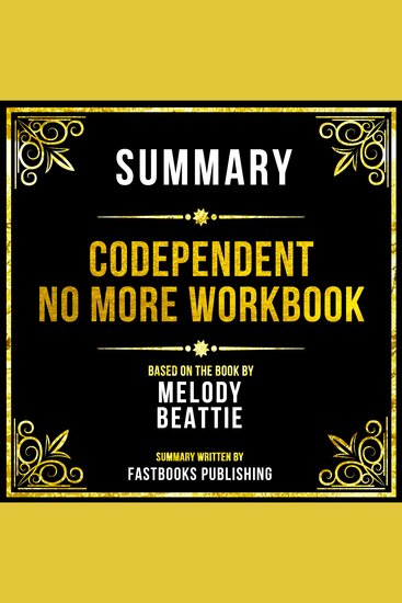 Summary - Codependent No More Workbook - Based On The Book By Melody Beattie - cover