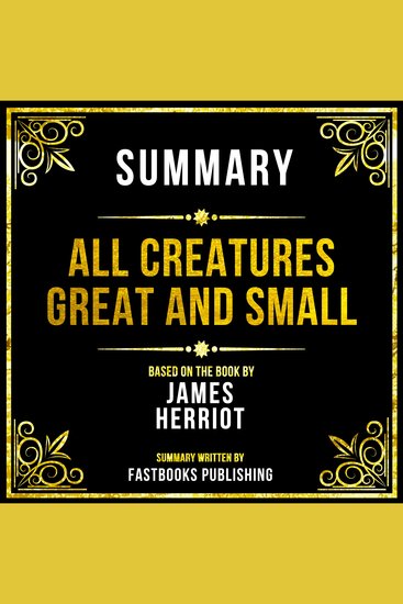 Summary - All Creatures Great And Small - Based On The Book By James Herriot - cover