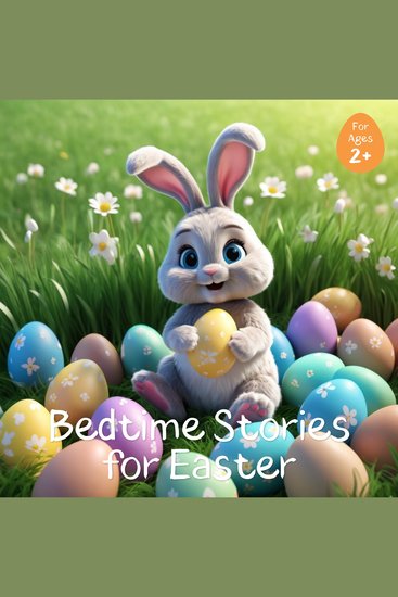Bedtime Stories for Easter - 14 Relaxing Short Bedtime Stories to Entertain Young Children Over the Easter Holidays - cover