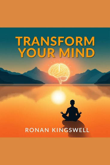 Transform Your Mind: Secrets to Unlocking Creativity and Inner Peace - "Transform your mind! Access dynamic audio lessons that reveal the path to creativity and peaceful living" - cover
