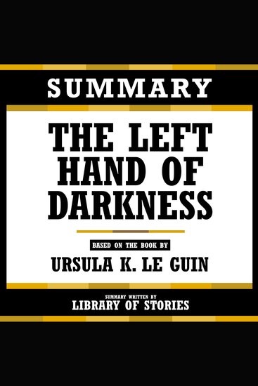 Summary - The Left Hand Of Darkness - Based On The Book By Ursula K Le Guin - cover
