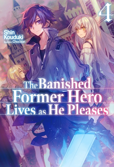 The Banished Former Hero Lives as He Pleases: Volume 4 - cover
