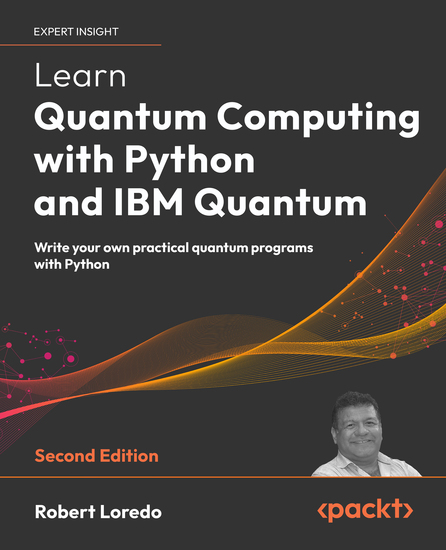 Learn Quantum Computing with Python and IBM Quantum - Write your own practical quantum programs with Python - cover