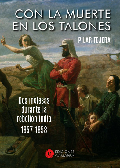 Con la muerte en los talones - Dos inglesas durante la rebelión india (1857-1858) - cover