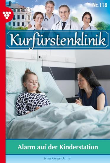Alarm auf der Kinderstation - Kurfürstenklinik 118 – Arztroman - cover