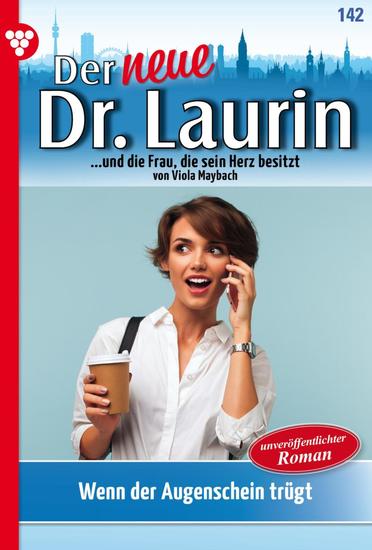 Wenn der Augenschein trügt - Der neue Dr Laurin 142 – Arztroman - cover