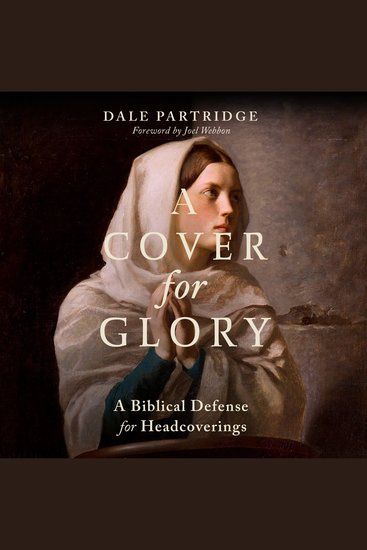 A Cover for Glory - A Biblical Defense for Headcoverings - cover