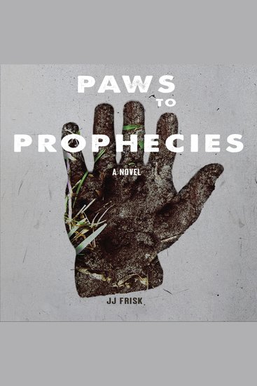 Paws To Prophecies - A Novel - cover