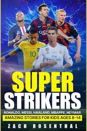 Super Strikers - Ronaldo Messi Neymar Mbappe Haaland - Amazing Soccer Stories for Kids Ages 8-14 - cover
