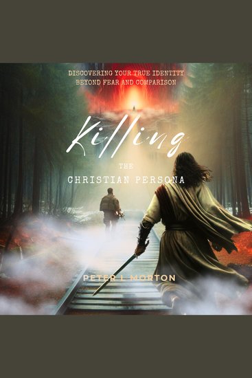 Killing the Christian Persona - Discovering your True Identity beyond Fear and Comparison - cover