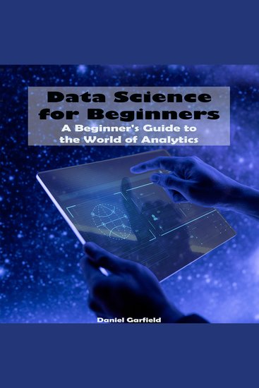 Data Science for Beginners - A Beginner's Guide to the World of Analytics - cover