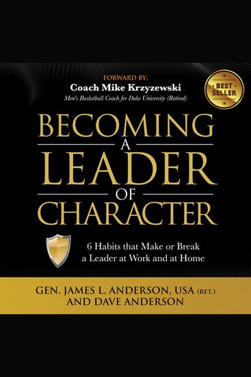 Becoming a Leader of Character - Six Habits that Make or Break a Leader at Work and at Home - cover