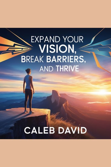 Expand Your Vision - Break Barriers and Thrive - cover