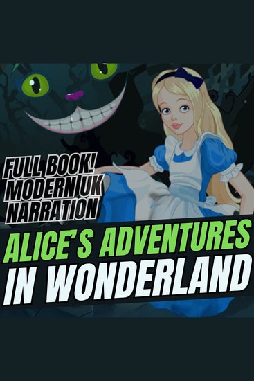 Alice’s Adventures in Wonderland (UK Accent) - The Timeless Classic - cover