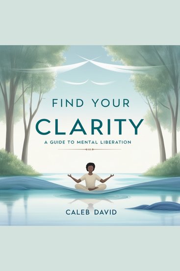 Find Your Clarity - A Guide to Mental Liberation - cover