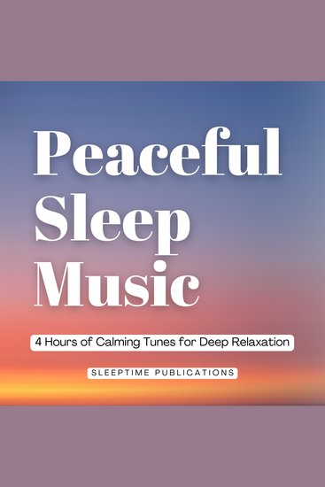 Peaceful Sleep Music - 4 Hours of Calming Tunes for Deep Relaxation - cover