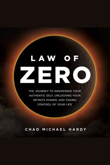 Law of Zero - The Journey to Awakening Your Authentic Self Unlocking Your Infinite Power and Taking Control of Your Life - cover