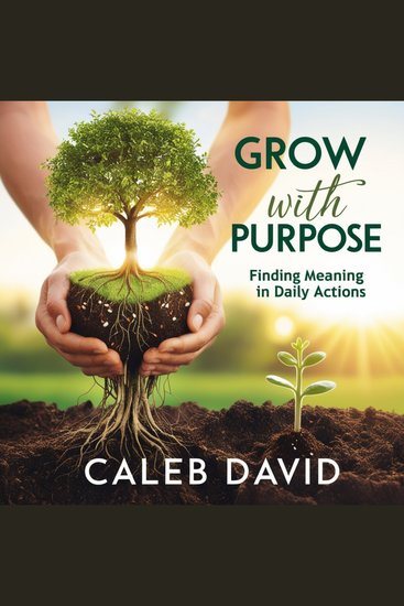 Grow With Purpose - Finding Meaning in Daily Actions - cover