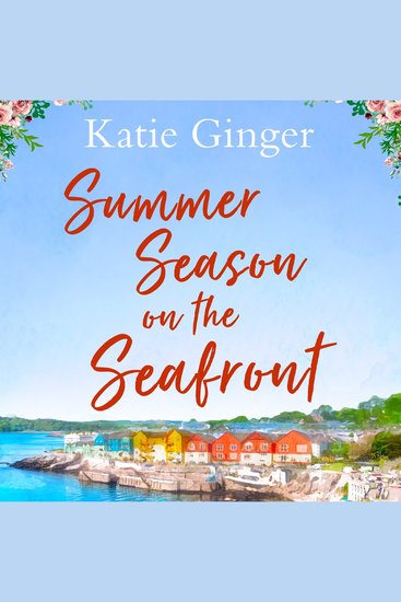 Summer Season on the Seafront: The perfect uplifting feel good small town romance to read in 2025! - cover