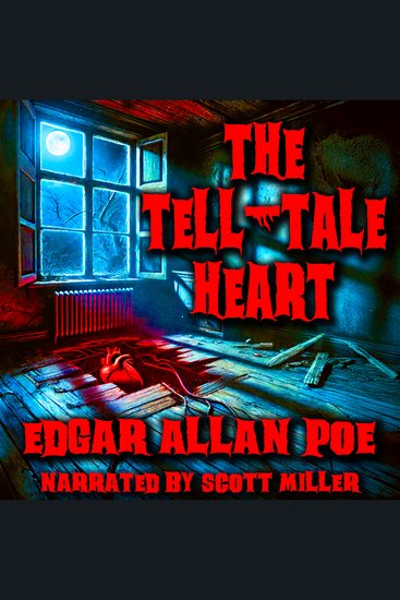 The Tell-Tale Heart - He Swore He Was Sane… But the Heart Would Not Be Still - cover