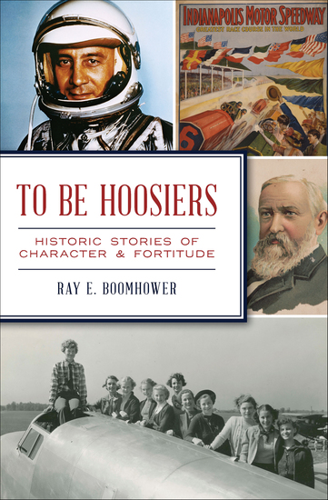 To Be Hoosiers - Historic Stories of Character & Fortitude - cover