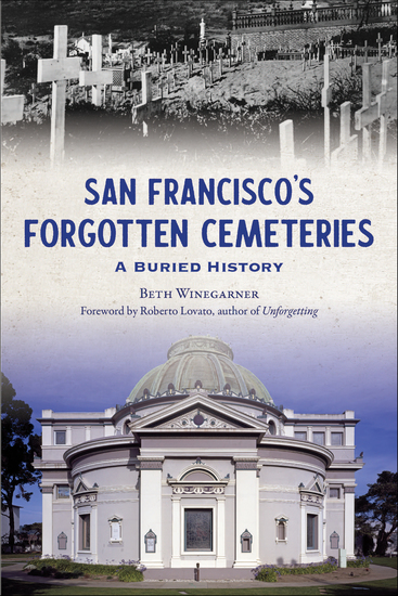 San Francisco's Forgotten Cemeteries - A Buried History - cover
