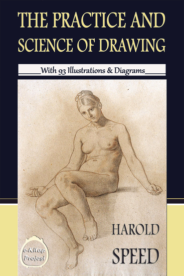 The Practice & Science of Drawing - 'With 93 Illustrations & Diagrams' - cover
