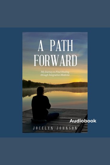 A Path Forward - My Journey to Find Healing through Integrative Medicine - cover