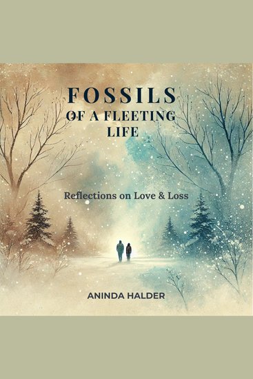 Fossils of a fleeting life: Reflections on Love & Loss - cover