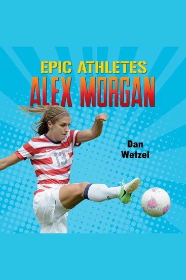 Epic Athletes: Alex Morgan - cover
