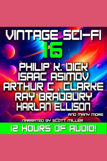 Vintage Sci-Fi 16 - 22 Classic Science Fiction Short Stories from Philip K Dick Isaac Asimov Harlan Ellison Arthur C Clarke Ray Bradbury Harry Harrison and more - Chronicles of Tomorrow: Voices That Shaped Science Fiction - cover