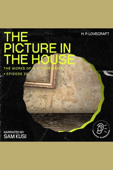 Picture in the House The (The Work of H P Lovecraft Episode 20) - cover