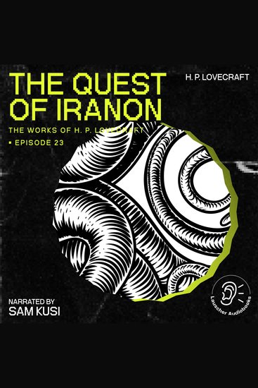Quest of Iranon The (The Work of H P Lovecraft Episode 23) - cover